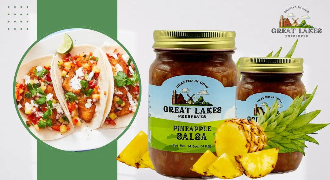 Great Lakes Preserves Pineapple Salsa jars with fresh pineapple and fish tacos topped with pineapple salsa, crafted in Ohio gourmet condiment product image.